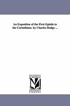 An Exposition of the First Epistle to the Corinthians. by Charles Hodge ...