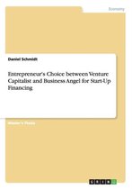 Entrepreneur's Choice between Venture Capitalist and Business Angel for Start-Up Financing