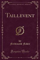 Taillevent (Classic Reprint)