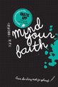 Mind your faith