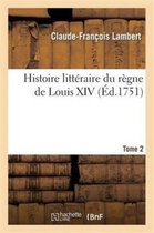 Litterature- Histoire Litt�raire Du R�gne de Louis XIV. Tome 2