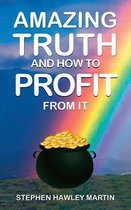 Amazing Truth and How to Profit from It