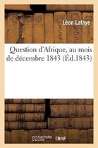 Question D'Afrique, Au Mois de Decembre 1843