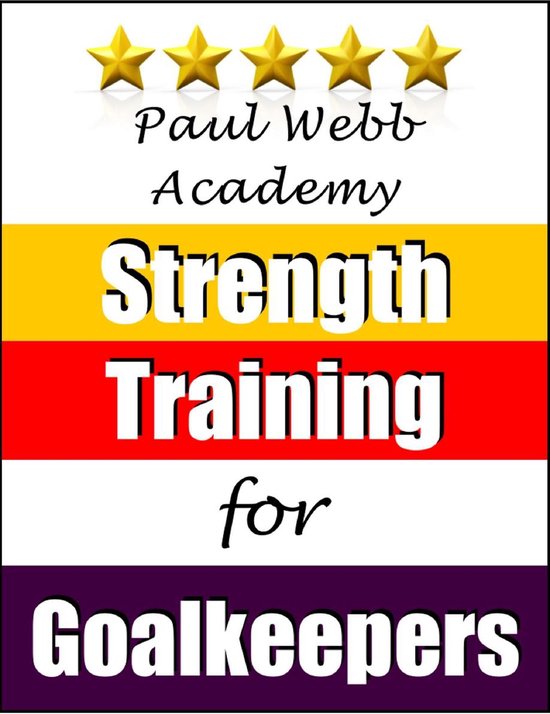 Paul Webb Academy: Strength Training for Goalkeepers [Footba ... - cover