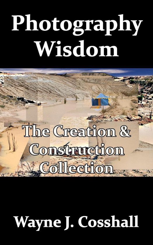Photography Wisdom - The Creation & Construction Collection - cover