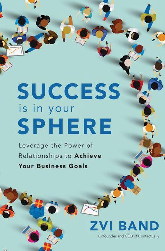 Success Is in Your Sphere: Leverage the Power of Relationshi ... - cover