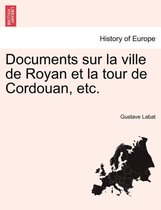 Documents Sur La Ville de Royan Et La Tour de Cordouan, Etc.