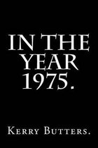 In the Year 1975.