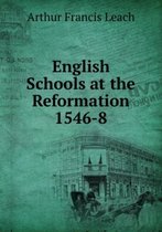 English Schools at the Reformation 1546-8