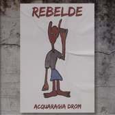 Acquaragia Drom - Rebelde (CD)