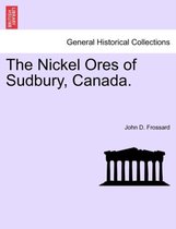 The Nickel Ores of Sudbury, Canada.