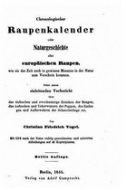 Chronologischer Raupenkalender oder Naturgeschichte aller europaischen Raupen