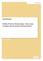 Public Private Partnership - Eine neue Leitidee fur deutsche Hochschulen?