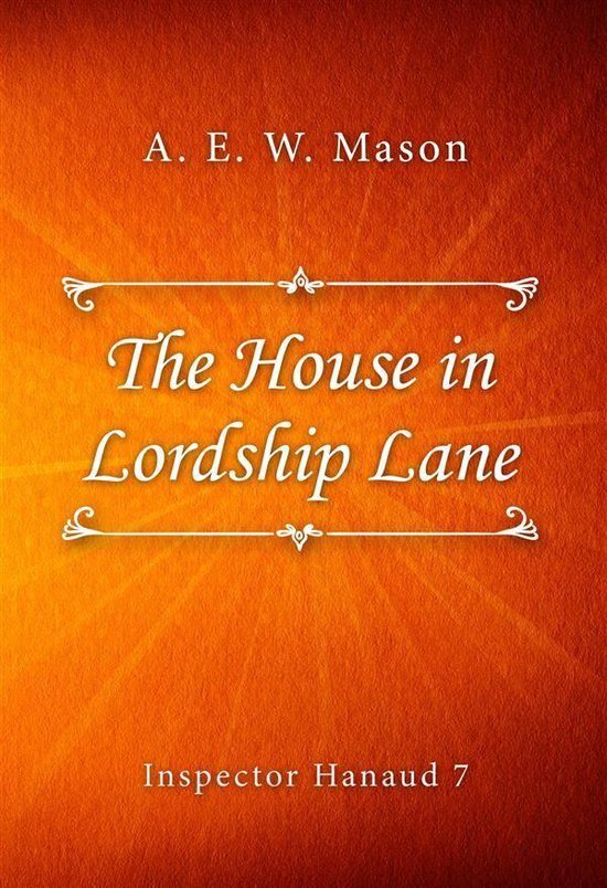Inspector Hanaud 7 The House in Lordship Lane (ebook), A E W Mason 9788832500493