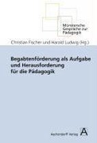 Begabtenförderung als Aufgabe und Herausforderung für die Pädagogik