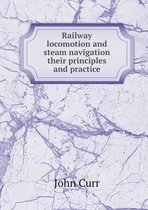 Railway locomotion and steam navigation their principles and practice