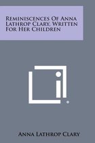 Reminiscences of Anna Lathrop Clary, Written for Her Children