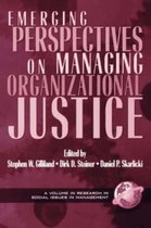 Emerging Perspectives On Managing Organizational Justice