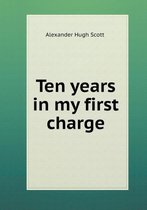 Ten years in my first charge