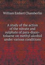 A study of the action of the nitrate and sulphate of para-diazo-toluene on methyl alcohol under various conditions