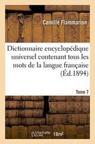 Dictionnaire Encyclopedique Universel Contenant Tous Les Mots de La Langue Francaise Tome 7