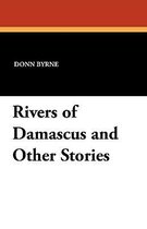 Rivers of Damascus and Other Stories