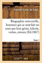 Biographie Universelle Des Hommes Qui Se Sont Fait Un Nom Par Leur Genie, Leurs Talents, Tome 1