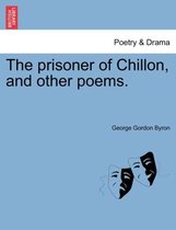 The Prisoner of Chillon, and Other Poems.