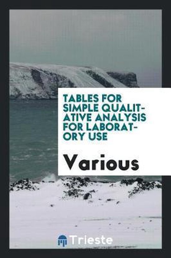 Tables for Simple Qualitative Analysis for Laboratory Use, Various