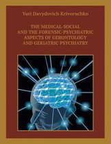 The Medical-Social and the Forensic-Psychiatric Aspects of Gerontology and Geriatric Psychiatry