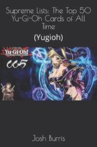 Supreme Lists: The Top 50 Yu-Gi-Oh Cards of All Time