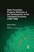 State Formation, Property Relations, & the Development of the Tokugawa Economy 1600-1868