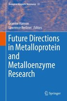 Future Directions in Metalloprotein and Metalloenzyme Research