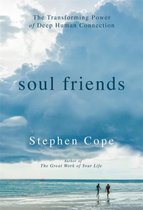 Soul Friends: The Transforming Power of Deep Human Connection