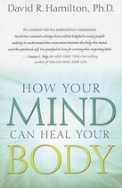 How Your Mind Can Heal Your Body