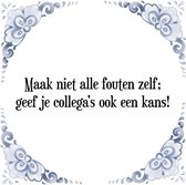 Tegeltje met Spreuk (Tegeltjeswijsheid): Maak niet alle fouten zelf; geef je collega's ook een kans! + Kado verpakking & Plakhanger
