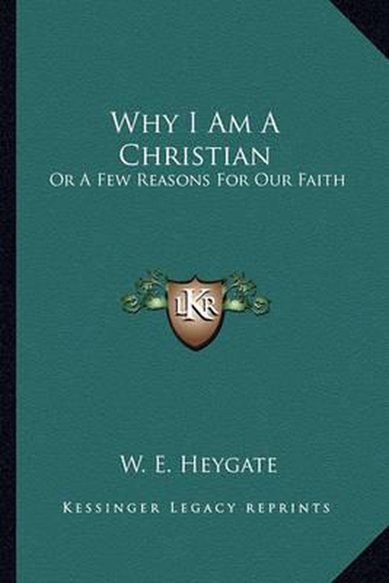 Why I Am A Christian van W E Heygate