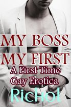 My Boss, My First: A First Time Gay Erotica