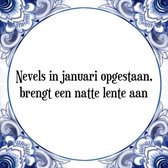 Tegeltje met Spreuk (Tegeltjeswijsheid): Nevels in januari opgestaan, brengt een natte lente aan + Kado verpakking & Plakhanger