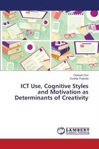 ICT Use, Cognitive Styles and Motivation as Determinants of Creativity