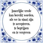 Tegeltje met Spreuk (Tegeltjeswijsheid): Innerlijke vrede kan bereikt worden, als we in staat zijn te accepteren, te begrijpen en te vergeven + Kado verpakking & Plakhanger