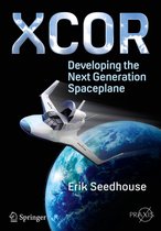 Springer Praxis Books - XCOR, Developing the Next Generation Spaceplane