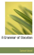 A Grammar of Elocution