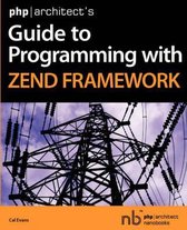 Php|architect's Guide to Programming with Zend Framework