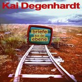 Kai Degenhardt - Briefe Aus Der Ebene (CD)