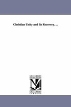 Christian Unity and Its Recovery. ...