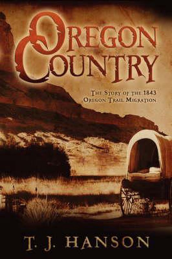 Oregon Country, T J Hanson 9781592992355 Boeken