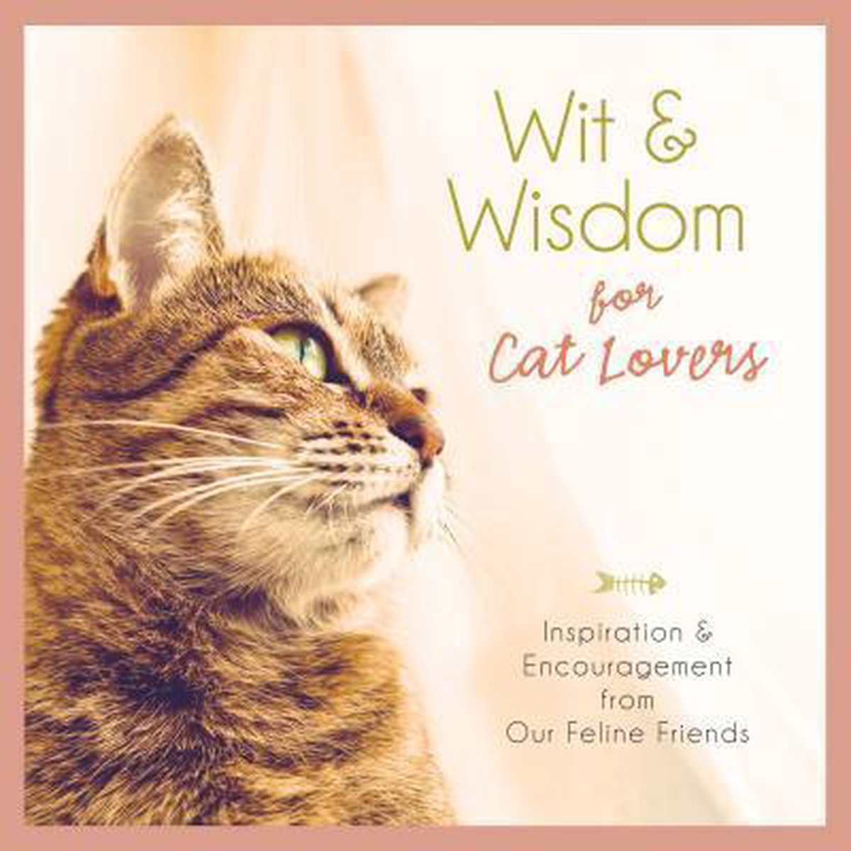 Pawverbs for a Cat Lover's Heart: Inspiring Stories of Feistiness,  Friendship, and Fun