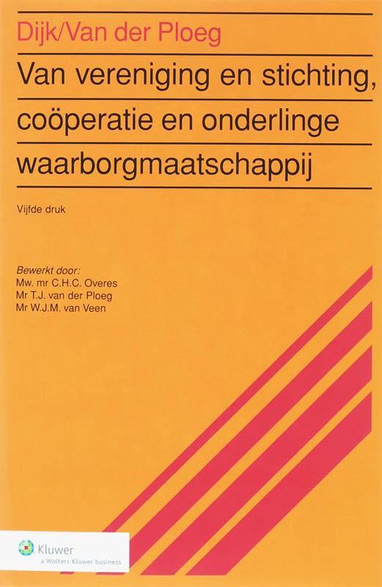 Cover van het boek 'Van vereniging en stichting, cooperatie en onderlinge waarborgmaatschappij / druk 5' van T.J. van der Ploeg en P.L. Dijk