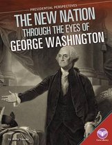 New Nation Through the Eyes of George Washington
